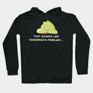 Tomorrow's Problem Hoodie